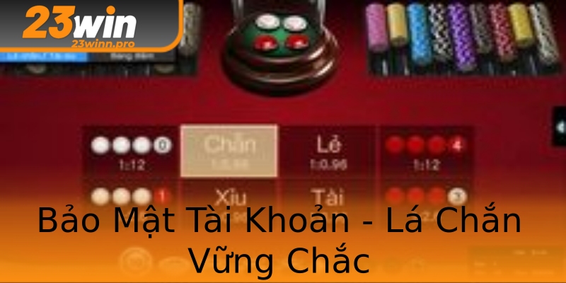 Bảo Mật Tài Khoản - Lá Chắn Vững Chắc Bảo Mật Tài Khoản - Lá Chắn Vững Chắc