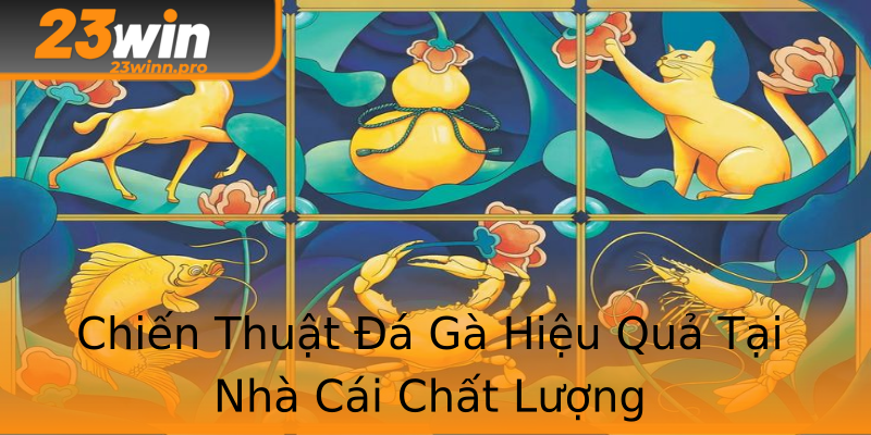 Chiến Thuật Đá Gà Hiệu Quả Tại Nhà Cái Chất Lượng Chiến Thuật Đá Gà Hiệu Quả Tại Nhà Cái Chất Lượng