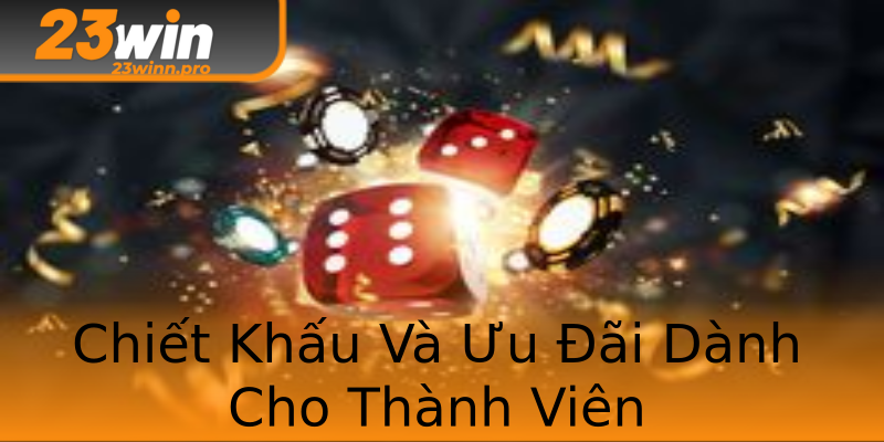 Chiết Khấu Và Ưu Đãi Dành Cho Thành Viên Chiết Khấu Và Ưu Đãi Dành Cho Thành Viên