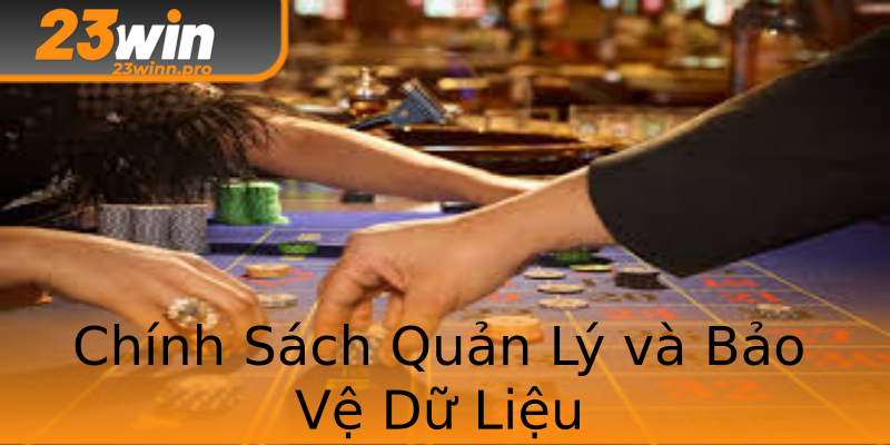 Chính Sách Quản Lý và Bảo Vệ Dữ Liệu Chính Sách Quản Lý và Bảo Vệ Dữ Liệu