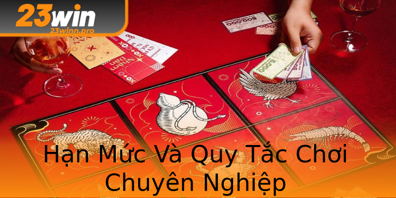 Hạn Mức Và Quy Tắc Chơi Chuyên Nghiệp Hạn Mức Và Quy Tắc Chơi Chuyên Nghiệp