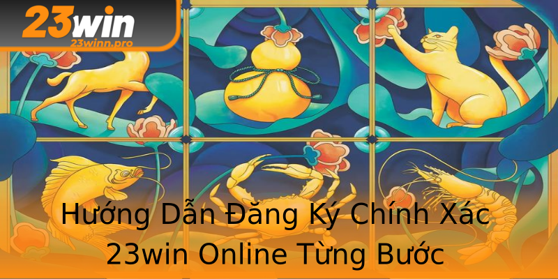 Hướng Dẫn Đăng Ký Chính Xác 23win Online Từng Bước Hướng Dẫn Đăng Ký Chính Xác 23win Online Từng Bước
