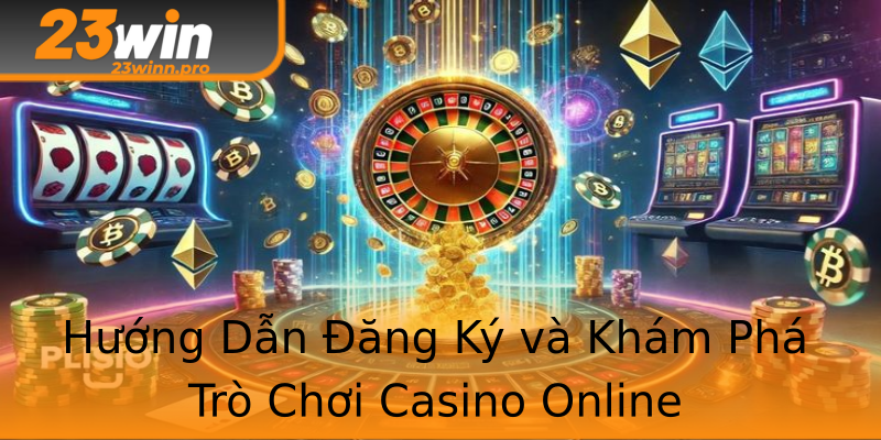 Hướng Dẫn Đăng Ký và Khám Phá Trò Chơi Casino Online Hướng Dẫn Đăng Ký và Khám Phá Trò Chơi Casino Online