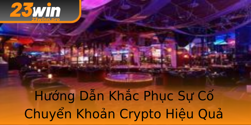 Hướng Dẫn Khắc Phục Sự Cố Chuyển Khoản Crypto Hiệu Quả Hướng Dẫn Khắc Phục Sự Cố Chuyển Khoản Crypto Hiệu Quả