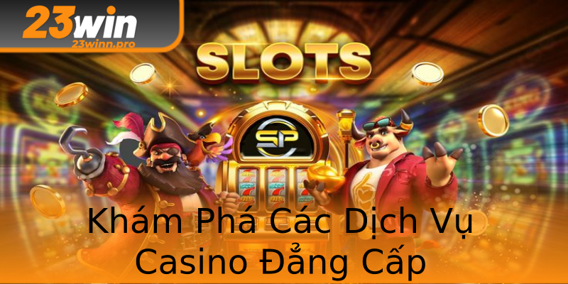 Khám Phá Các Dịch Vụ Casino Đẳng Cấp Khám Phá Các Dịch Vụ Casino Đẳng Cấp