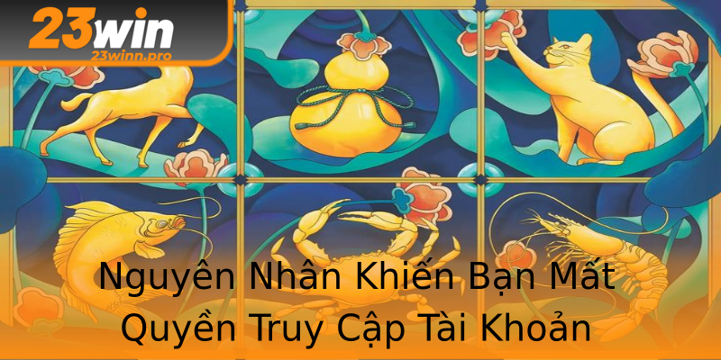 Nguyên Nhân Khiến Bạn Mất Quyền Truy Cập Tài Khoản Nguyên Nhân Khiến Bạn Mất Quyền Truy Cập Tài Khoản