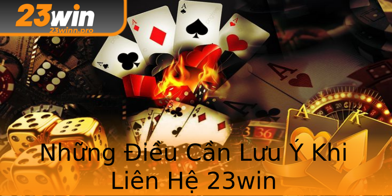Những Điều Cần Lưu Ý Khi Liên Hệ 23win Những Điều Cần Lưu Ý Khi Liên Hệ 23win
