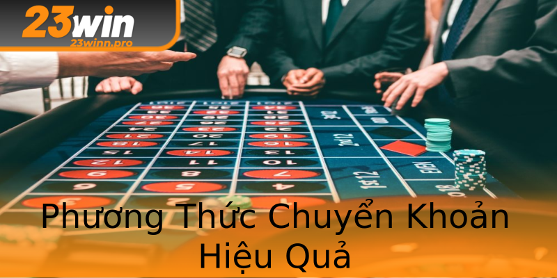 Phương Thức Chuyển Khoản Hiệu Quả Phương Thức Chuyển Khoản Hiệu Quả